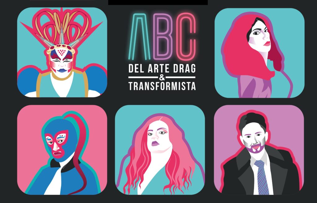 Ilustración de Vera Fonseca sobre drag colombiano usando colores vivos. De izquierda a derecha en la primera fila Horus Drag y Johana Valdivieso, en la segunda línea, de izquierda a derecha, Francesca Mcqoid, Tyra y Antoine de Toulouse. 